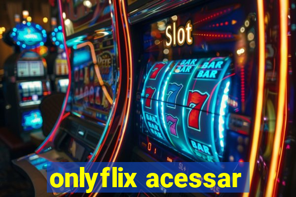 onlyflix acessar